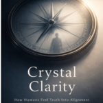Crystal Clarity - How Humans Feel Truth Into Alignment - Book Cover